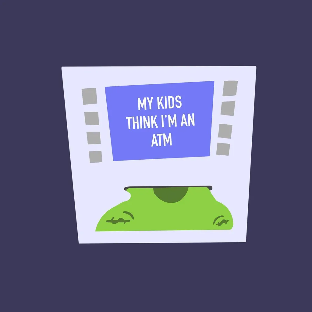 Centered on a dark background is a white graphic of an ATM machine, featuring grey slots, a blue panel with the text MY KIDS THINK I'M AN ATM, and a green dispensing slot.