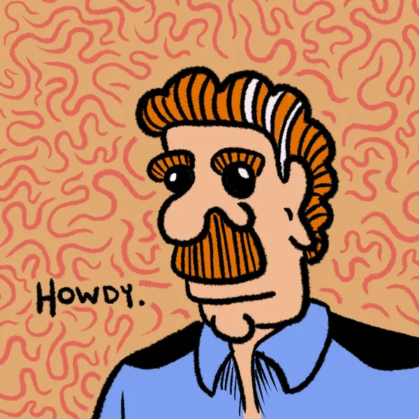 A stylized portrait of a man with orange hair and mustache, wearing a blue shirt, is set against a background of wavy orange lines, with the text HOWDY. visible in the lower left.