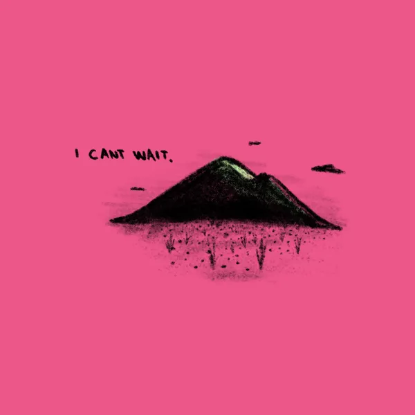 A dark, textured mountain is centered on a bright pink background, accompanied by the text I CANT WAIT. and small black cloud marks.