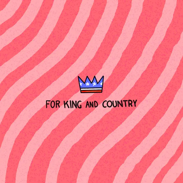 A wavy, speckled pink striped background holds a centered graphic of a blue, red, and white crown, with the phrase FOR KING AND COUNTRY written in red text above and below the crown.