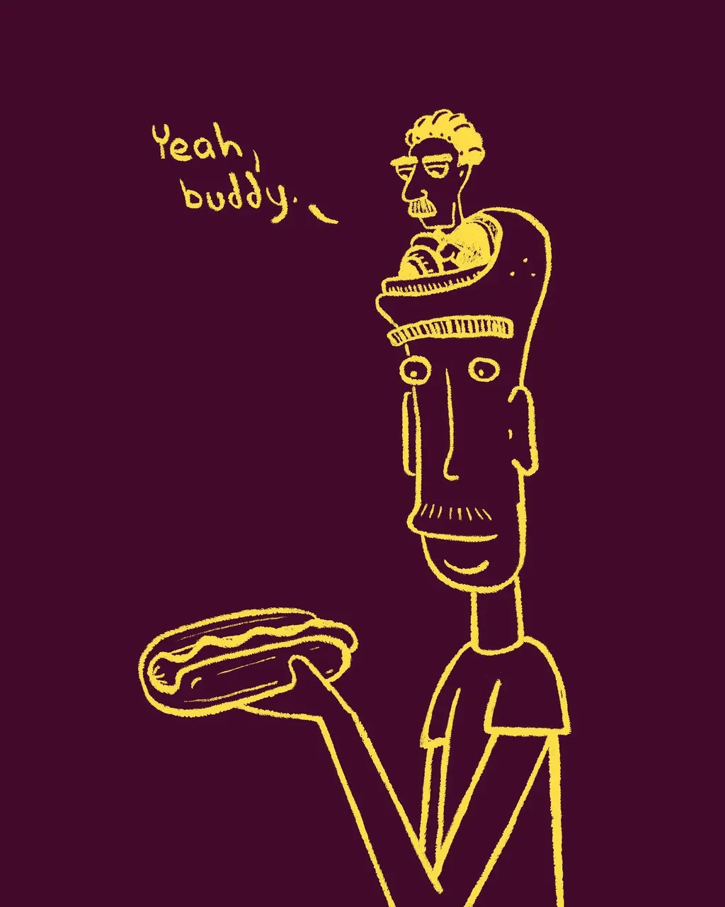 A yellow outline drawing on a dark reddish background depicts a stylized man holding a loaf of bread, with the text Yeah, buddy. written above the figure.