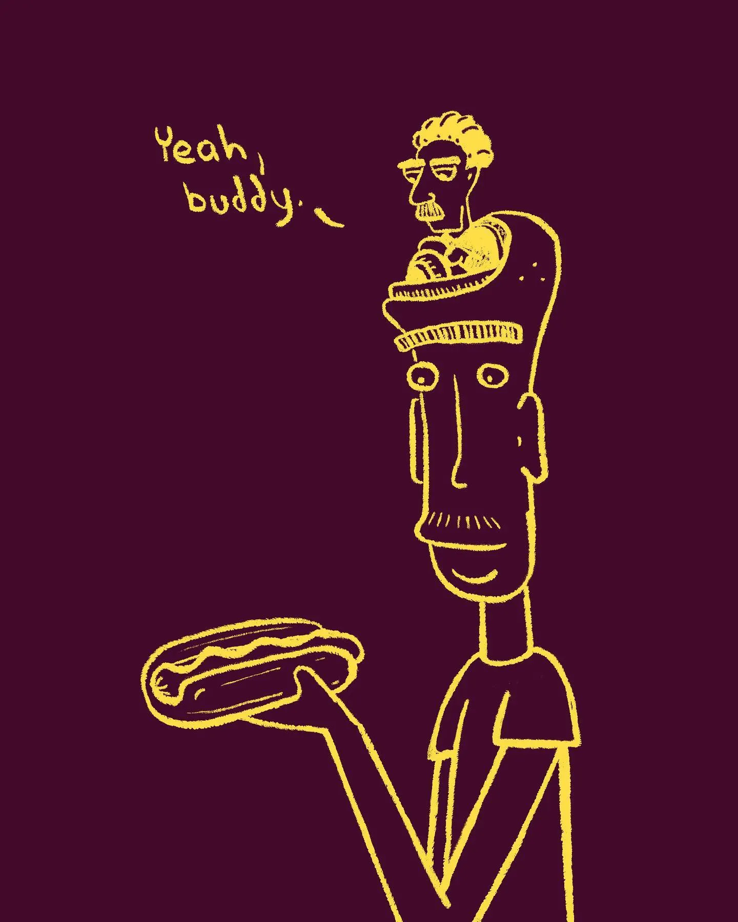 A yellow outline drawing on a dark reddish background depicts a stylized man holding a loaf of bread, with the text Yeah, buddy. written above the figure.