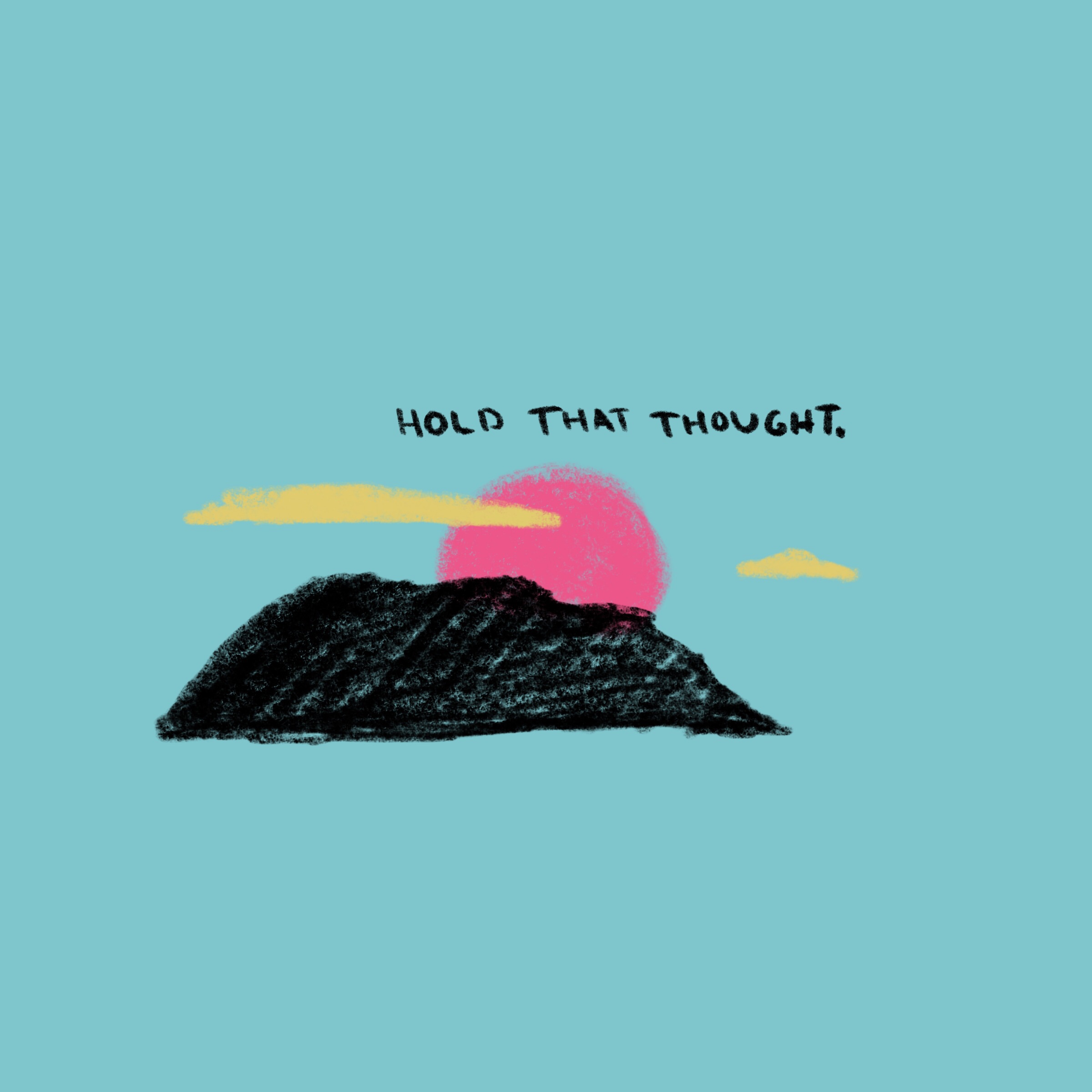 Hold that thought.