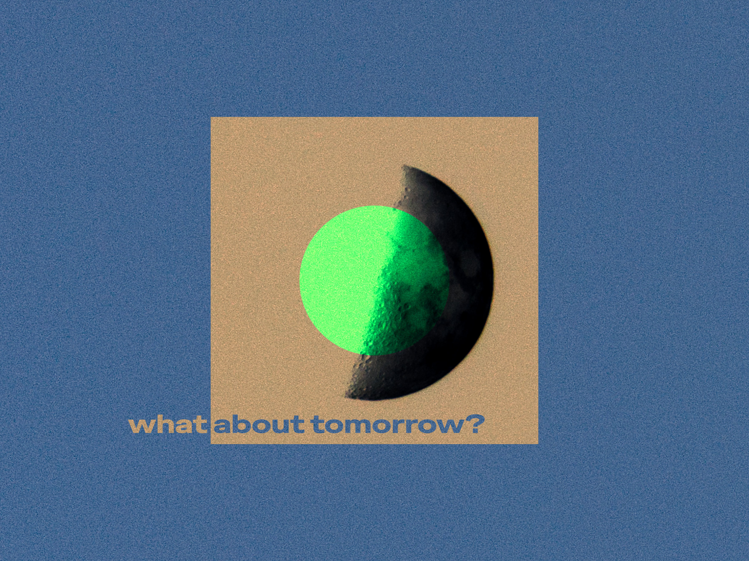 what about tomorrow?